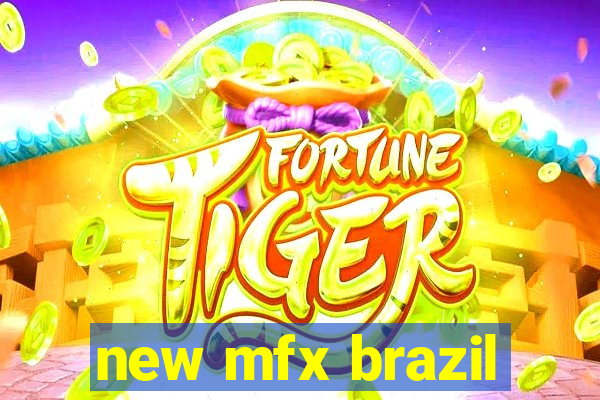 new mfx brazil